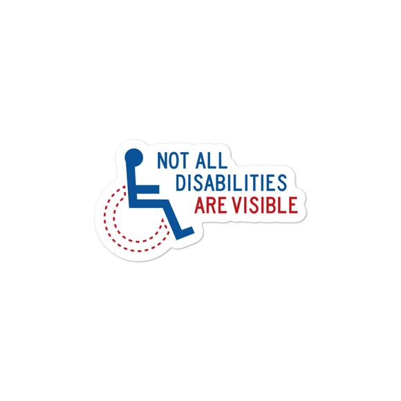 sticker not all disabilities are visible invisible disabilities hidden non-visible unseen mental disabled Psychiatric neurological chronic