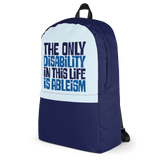 The Only Disability in this Life is Ableism (Backpack)