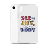 See My Joy, Not My Body (iPhone Case)
