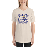 My Ability to Laugh is Not Impaired! (Unisex Shirt)