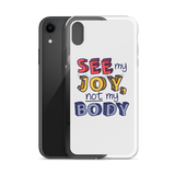 See My Joy, Not My Body (iPhone Case)