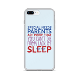 Special Needs Parents are Proof that You Can't Die from Lack of Sleep (iPhone Case)