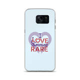 I Love Someone Rare (with a Rare Condition) Samsung Case