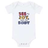 baby onesie babysuit bodysuit Shirt See My Joy, Not My Body quality of life happy happiness disability disabilities disabled handicap wheelchair special needs body shaming
