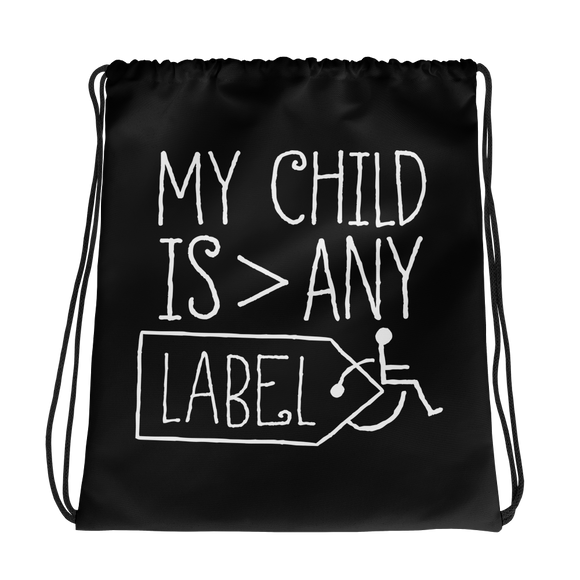 drawstring bag My Child is Greater than Any Label parent parenting children disability special needs awareness, diversity wheelchair acceptance