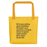 Tote bag that says Bill knows nothing about disabilities. Bill doesn’t give parenting or medical advice to special needs parents. Bill is smart. Be like Bill.