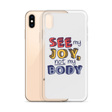 See My Joy, Not My Body (iPhone Case)