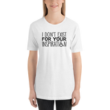 I Don't Exist for Your Inspiration (Light Color Shirts)