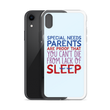 Special Needs Parents are Proof that You Can't Die from Lack of Sleep (iPhone Case)