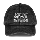 I Don't Exist for Your Inspiration (Vintage Cotton Twill Cap)