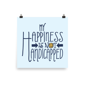 poster my happiness is not handicapped happy handicap quality of life disability disabled disabilities wheelchair fun pity limit restrict
