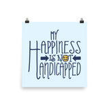 poster my happiness is not handicapped happy handicap quality of life disability disabled disabilities wheelchair fun pity limit restrict