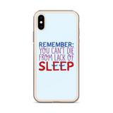 Remember: You Can't Die from Lack of Sleep (iPhone Case)