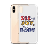 See My Joy, Not My Body (iPhone Case)