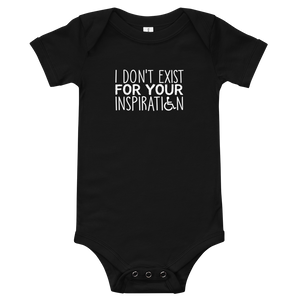 baby onesie babysuit bodysuit I Do Not Exist for Your Inspiration inspire inspirational pander pandering objectify objectification disability able-bodied non-disabled wheelchair sympathy pity