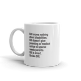 Bill Doesn't Give Parenting or Medical Advice (Special Needs Parent Mug)