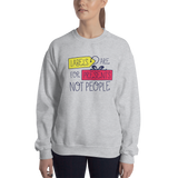 sweatshirt Labels are for Presents Not People disability special needs awareness diversity wheelchair inclusion inclusivity acceptance