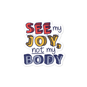 sticker See My Joy, Not My Body quality of life happy happiness disability disabilities disabled handicap wheelchair special needs body shaming