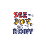 sticker See My Joy, Not My Body quality of life happy happiness disability disabilities disabled handicap wheelchair special needs body shaming