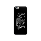 See People, Not Labels (Black iPhone Case)