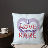 I Love Someone Rare (with a Rare Condition) Pillow
