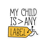 My Child is Greater than Any Label (Special Needs Parent Sticker)