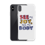 See My Joy, Not My Body (iPhone Case)