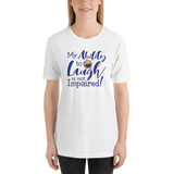 My Ability to Laugh is Not Impaired! (Unisex Shirt)