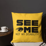 pillow See me not my disability wheelchair invisible acceptance special needs awareness diversity inclusion inclusivity 