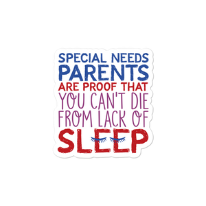 sticker Special Needs Parents are Proof that you Can't Die from Lack of Sleep rest disability mom dad parenting deprivation insomnia