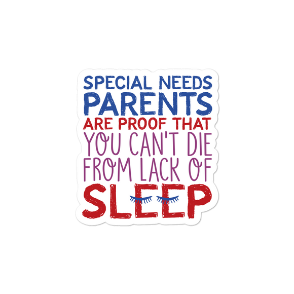 sticker Special Needs Parents are Proof that you Can't Die from Lack of Sleep rest disability mom dad parenting deprivation insomnia