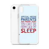 Special Needs Parents are Proof that You Can't Die from Lack of Sleep (iPhone Case)