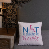 pillow not all disabilities are visible invisible disabilities hidden non-visible unseen mental disabled Psychiatric neurological chronic