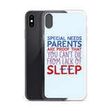 Special Needs Parents are Proof that You Can't Die from Lack of Sleep (iPhone Case)