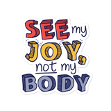 See My Joy, Not My Body Sticker