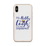 My Ability to Laugh is Not Impaired! (iPhone Case)