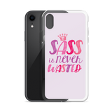 Sass is Never Wasted (iPhone Case)