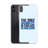 The Only Disability in this Life is Ableism (iPhone Case)