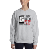 I Swipe Left on Pity (Sweatshirt)