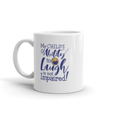 My Child's Ability to Laugh is Not Impaired! (Special Needs Parent Mug)