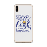 My Child’s Ability to Laugh is Not Impaired (Special Needs Parent iPhone Case)