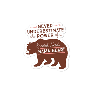 sticker Never Underestimate the power of a Special Needs Mama Bear! mom momma parent parenting parent moma mom mommy power