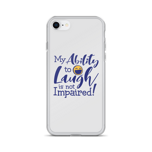 My Ability to Laugh is Not Impaired! (iPhone Case)