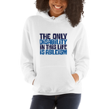 The Only Disability in this Life is Ableism (Hoodie)