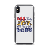 See My Child's Joy, Not My Child's Body (Special Needs Parent iPhone Case)