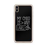My Child is Greater than Any Label (Special Needs Parent iPhone Case)
