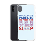 Special Needs Parents are Proof that You Can't Die from Lack of Sleep (iPhone Case)