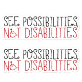 See Possibilities, Not Disabilities Stickers (2X)