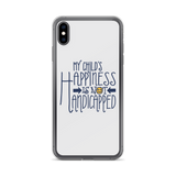 My Child's Happiness is Not Handicapped (Special Needs Parent iPhone Case)