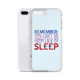 Remember: You Can't Die from Lack of Sleep (iPhone Case)